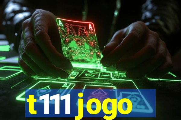 t111 jogo